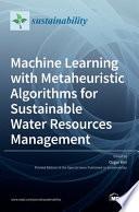 Machine Learning with Metaheuristic Algorithms for Sustainable Water Resources Management