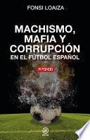 Machismo, mafia y corrupción en el fútbol español