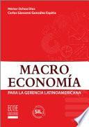 Macroeconomía para la gerencia Latinoamericana - 1ra edición