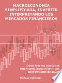 Macroeconomía simplificada, invertir interpretando los mercados financieros