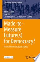 Made-to-Measure Future(s) for Democracy?