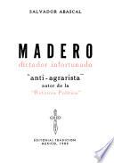 Madero, dictador infortunado