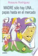 Madre Solo Hay una Papas Hasta en el Mercado