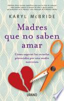 Madres Que No Saben Amar