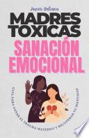 MADRES TÓXICAS Y SANACIÓN EMOCIONAL