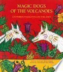 Magic Dogs of the Volcanoes / Los Perros Mágicos de Los Volcanes