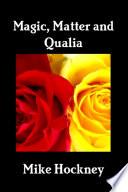 Magic, Matter and Qualia