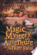 Magic, Mystery and Adventure on Juniper Farm