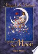 Magick and Rituals of the Moon