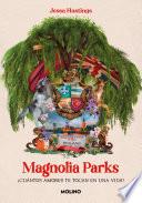 Magnolia Parks (Universo Magnolia Parks 1)