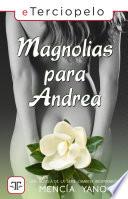Magnolias para Andrea (Cambios inesperados 2)