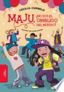 Maju, ¡no sos el ombligo del mundo!