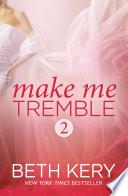 Make Me Tremble (Make Me: Part Two)