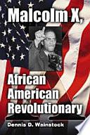 Malcolm X, African American Revolutionary