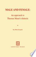 Male and Female: An Approach to Thomas Mann’s Dialectic
