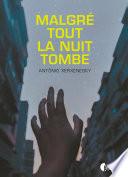 Malgré tout la nuit tombe