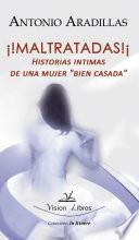 ¡¡Maltratadas!! Historias íntimas de una mujer ``bien casada´´
