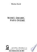 Mama amame, papa oyeme