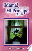 Mama como puedo encontrar a mi Principe Azul