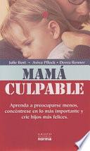 Mama Culpable/ Mommy Guilt
