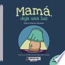 Mamá, deja una luz