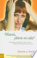 Mamá, ¡Destesto mi vida!