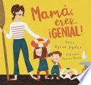Mamá, eres... ¡genial!