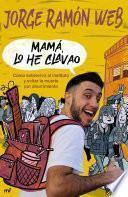 Mamá, lo he clavao