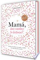 Mamá, ¿me Cuentas Tu Historia? (Edición Oficial) / Mum Tell Me (Oficial Edition )