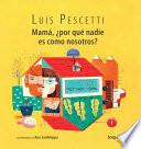 Mama, Por Que Nadie Es Como Nosotros? / Mom, Why Is Nobody Like Us? (Spanish Edition)