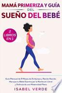 Mamá Primeriza Y Guía Del Sueño Del Bebé- 2 Libros En 1