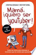 Mamá, quiero ser youtuber