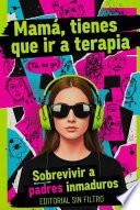 Mamá, tienes que ir a terapia (tú, no yo)