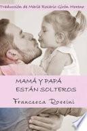 Mamá y papá están solteros
