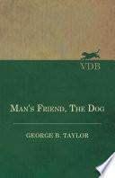 Man's Friend, The Dog