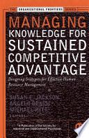 Managing Knowledge for Sustained Competitive Advantage