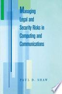 Managing Legal and Security Risks in Computers and Communications