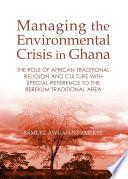 Managing the Environmental Crisis in Ghana