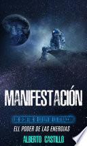 Manifestación: Los Secretos De La Ley De La Atracción (Ell Poder De Las Energias)