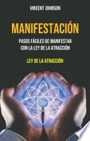 Manifestación: Pasos Fáciles De Manifestar Con La Ley De La Atracción