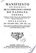 Manifiesto en defensa de la fidelisima ciudad de Napoles, contra ciertas compañias de comerciantes de Marsella, baxo la denominacion de Descamps-Fraisse, Duguies, y Trial-Fabre, en la causa de granos del año de 1764 ..