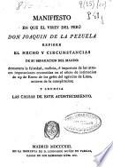 Manifiesto en que el virey [sic] del Perú Don Joaquín de la Pezuela refiere el hecho y circunstancias de su separación del mando