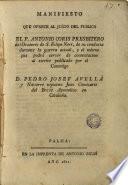 Manifiesto que ofrece al juício del publico el P. Antonio Coris ... de su conducta durante la guerra actual y el mismo que podrá servir de contextacion al escrito publicado por el canonigo D. Pedro Josef Avellá y Navarro supuesto juez ...