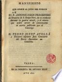 Manifiesto que ofrece al juicio del público el P. Antonio Covis Pbo. del Oratorio de S. Felipe Neri, de su conducta durante la guerra actual y el mismo que podrá servir de contextación al escrito publicado por el canónigo D. Pedro Josef Avellá y Navarro supuesto Juez Comisario del Breve Apostolico en Cataluña