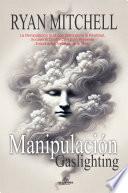 Manipulación: Gaslighting