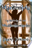 Mantenida - La Historia de un Multimillonario