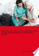 Mantenimiento y mejora de las actividades diarias de personas dependientes en instituciones. UF0130.