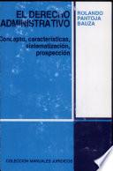 Manual 106 El derecho administrativo: Concepto, características, sistematización, prospección