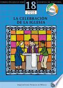 Manual 18. La celebración de la Iglesia