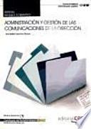 Manual administración y gestión de las comunicaciones de la dirección : certificados de profesionalidad